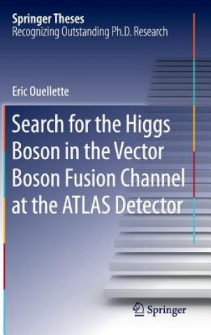 Livre Search for the Higgs Boson in the Vector Boson Fusion Channel at the ATLAS Detector Eric Ouellette