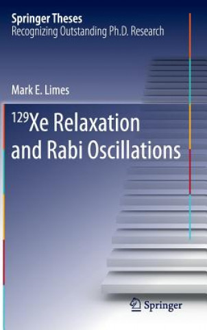 Kniha 129 Xe Relaxation and Rabi Oscillations Mark E. Limes