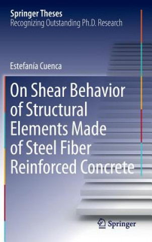 Könyv On Shear Behavior of Structural Elements Made of Steel Fiber Reinforced Concrete Estefanía Cuenca