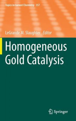 Knjiga Homogeneous Gold Catalysis LeGrande M. Slaughter