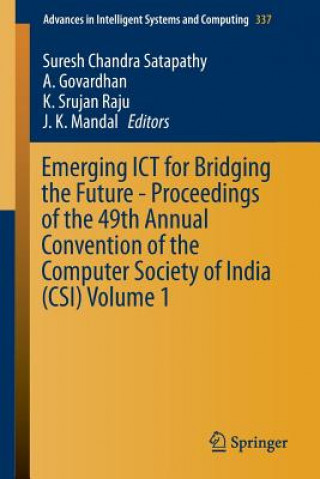 Kniha Emerging ICT for Bridging the Future - Proceedings of the 49th Annual Convention of the Computer Society of India (CSI) Volume 1 A. Govardhan