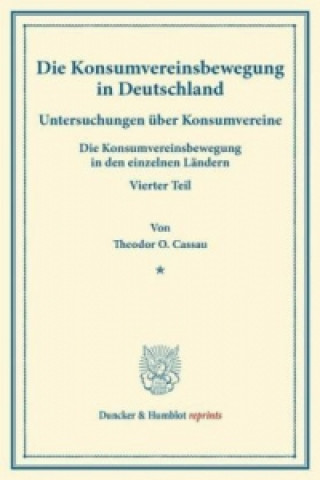 Kniha Die Konsumvereinsbewegung in Deutschland. Theodor O. Cassau