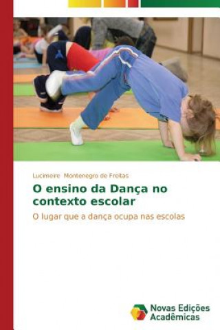 Książka O ensino da Danca no contexto escolar Montenegro De Freitas Lucimeire