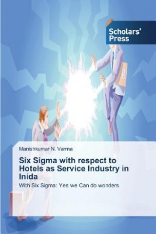 Book Six Sigma with respect to Hotels as Service Industry in Inida Varma Manishkumar N
