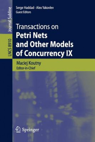 Könyv Transactions on Petri Nets and Other Models of Concurrency IX Maciej Koutny