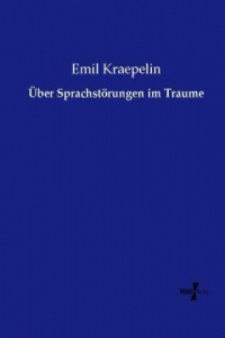 Könyv Über Sprachstörungen im Traume Emil Kraepelin