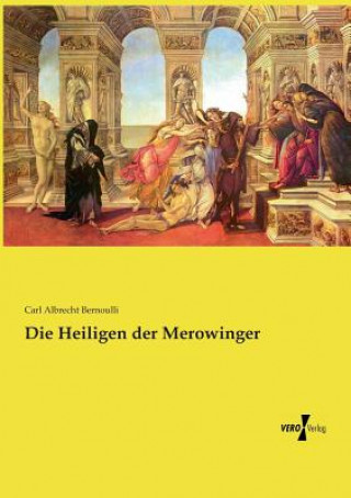 Kniha Heiligen der Merowinger Carl Albrecht Bernoulli