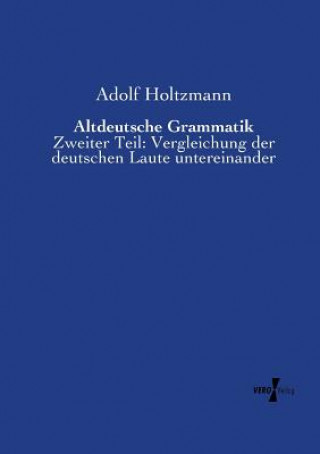 Könyv Altdeutsche Grammatik Adolf Holtzmann