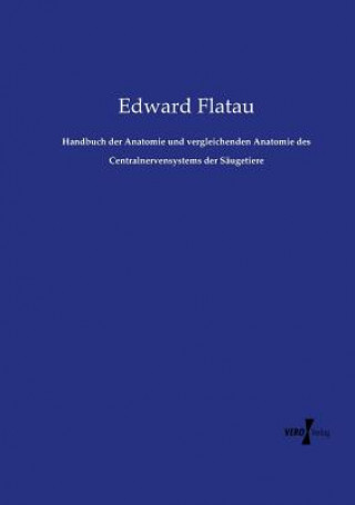 Libro Handbuch der Anatomie und vergleichenden Anatomie des Centralnervensystems der Saugetiere Edward Flatau