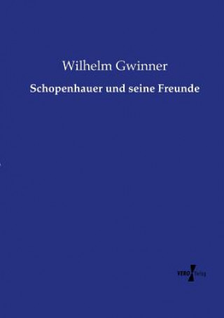 Книга Schopenhauer und seine Freunde Wilhelm Gwinner