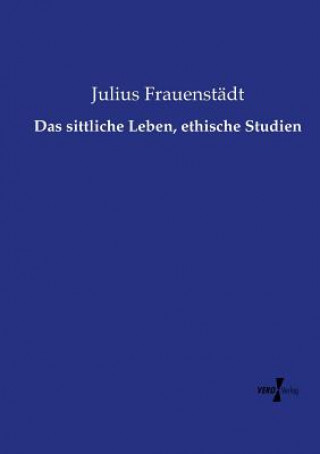 Carte sittliche Leben, ethische Studien Julius Frauenstadt