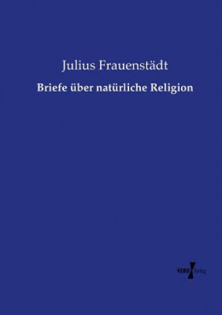 Kniha Briefe uber naturliche Religion Julius Frauenstadt