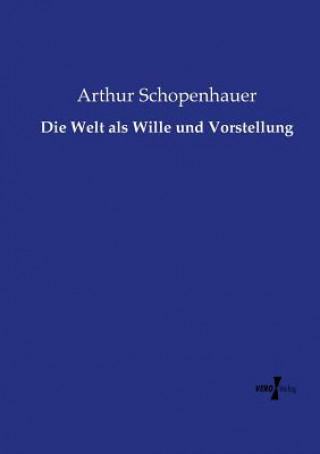 Knjiga Welt als Wille und Vorstellung Arthur Schopenhauer