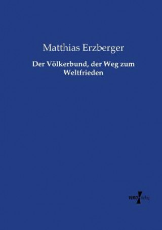 Kniha Voelkerbund, der Weg zum Weltfrieden Matthias Erzberger