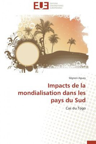 Knjiga Impacts de la Mondialisation Dans Les Pays Du Sud Aguey-S