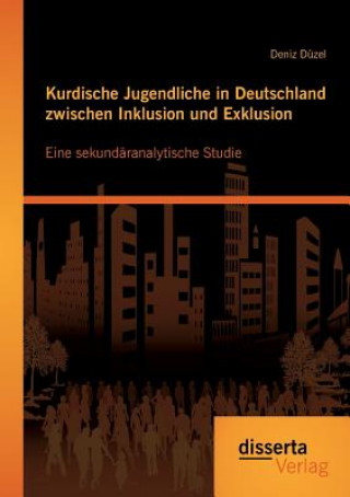 Carte Kurdische Jugendliche in Deutschland zwischen Inklusion und Exklusion Deniz Duzel