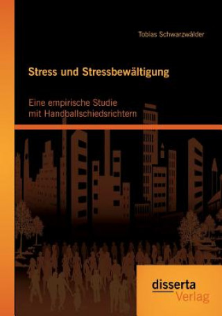 Kniha Stress und Stressbewaltigung Tobias Schwarzwalder