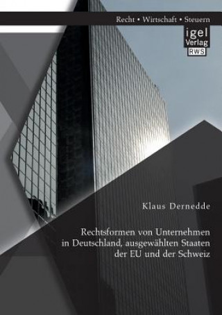 Könyv Rechtsformen von Unternehmen in Deutschland, ausgewahlten Staaten der EU und der Schweiz Klaus Dernedde