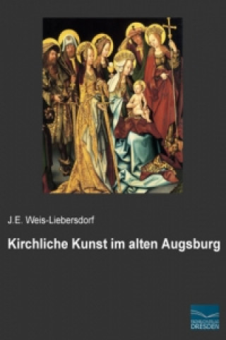 Carte Kirchliche Kunst im alten Augsburg J. E. Weis-Liebersdorf