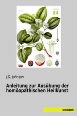 Książka Anleitung zur Ausübung der homöopathischen Heilkunst J. D. Johnson