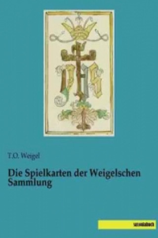 Buch Die Spielkarten der Weigelschen Sammlung T. O. Weigel