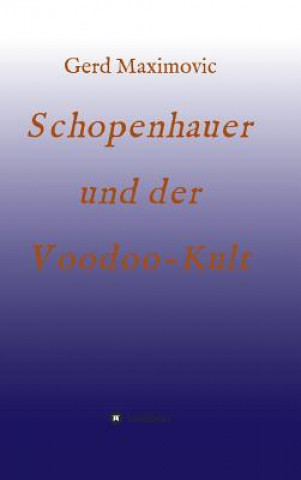 Kniha Schopenhauer und der Voodoo-Kult Gerd Maximovic