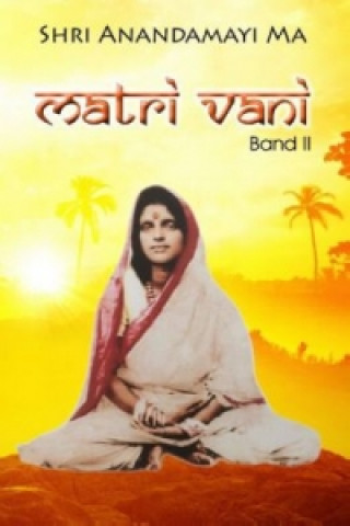 Könyv Matri Vani, Band II Shri Anandamayi Ma