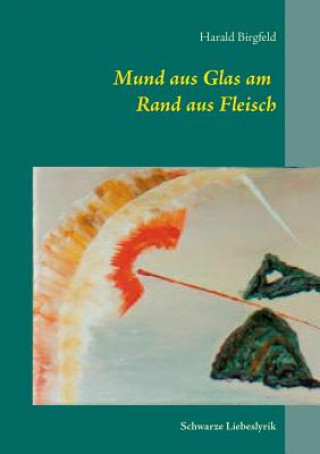 Carte Mund aus Glas am Rand aus Fleisch Harald Birgfeld