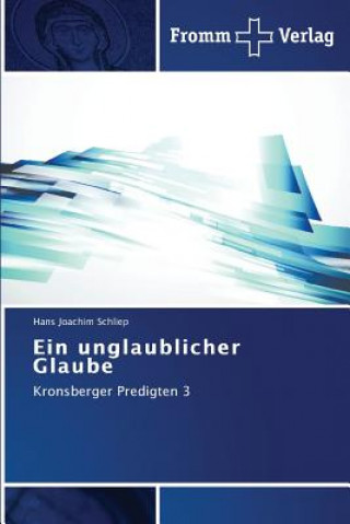 Książka unglaublicher Glaube Schliep Hans Joachim