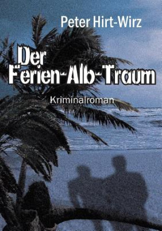 Książka Ferien-Alb-Traum Peter Hirt-Wirz