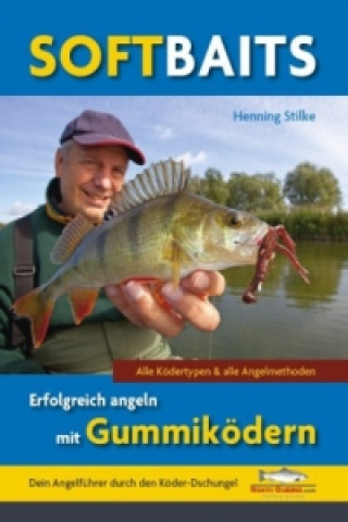 Книга Softbaits - Erfolgreich angeln mit Gummiködern Henning Stilke
