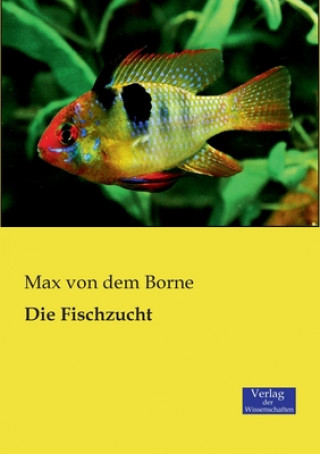 Kniha Fischzucht Max Von Dem Borne
