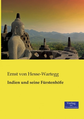 Kniha Indien und seine Furstenhoefe Ernst Von Hesse-Wartegg