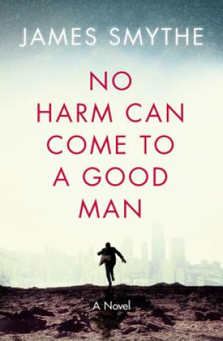 Kniha No Harm Can Come to a Good Man James Smythe