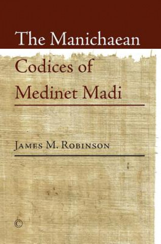Kniha Manichaean Codices of Medinet Madi James M. Robinson