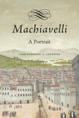Buch Machiavelli Christopher Celenza