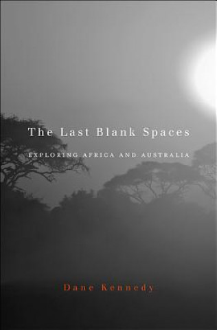Книга Last Blank Spaces Professor Dane Kennedy