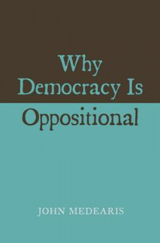 Книга Why Democracy Is Oppositional John Medearis