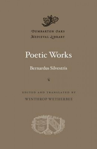 Könyv Poetic Works Bernardus Silvestris