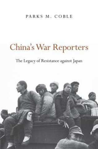 Buch China's War Reporters Parks M. Coble