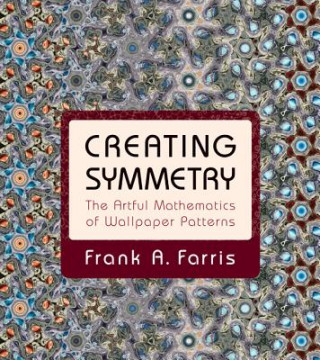 Könyv Creating Symmetry Frank A. Farris