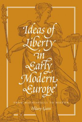 Kniha Ideas of Liberty in Early Modern Europe Hilary Gatti