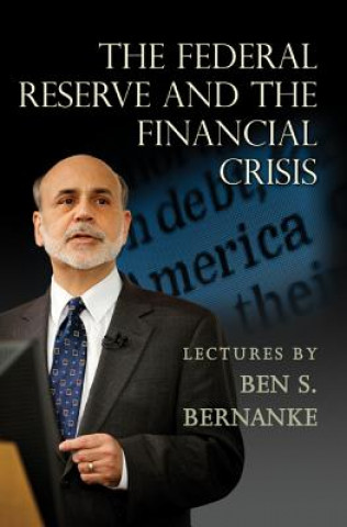 Könyv Federal Reserve and the Financial Crisis Ben S. Bernanke