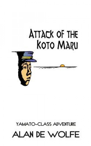 Kniha Attack of the Koto Maru Alan de Wolfe