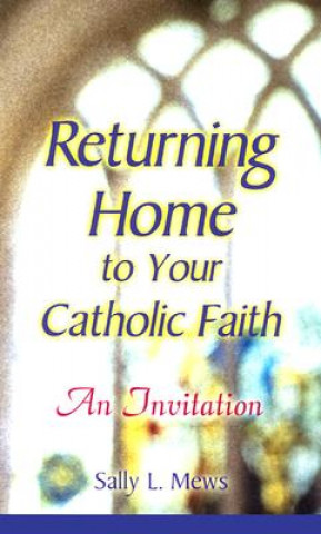 Buch Returning Home to Yor Catholic Faith Sally L. Mews