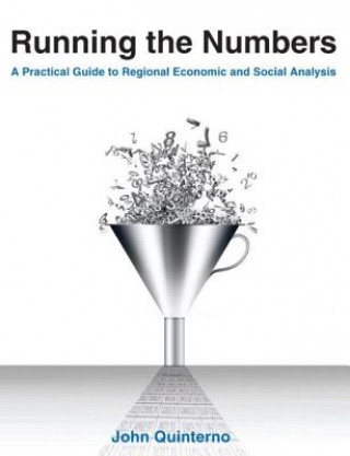 Libro Running the Numbers: A Practical Guide to Regional Economic and Social Analysis: 2014 John Quinterno