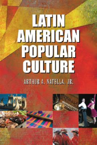 Kniha Latin American Popular Culture Arthur Natella