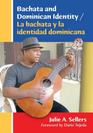 Книга Bachata and Dominican Identity / La bachata y la identidad dominicana Julie A Sellers