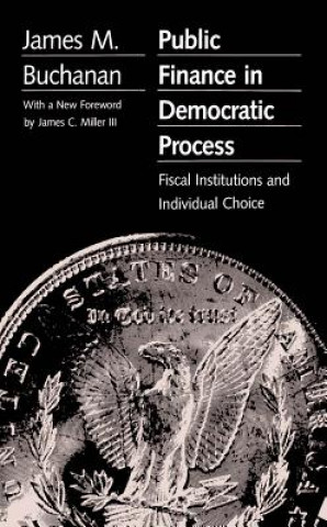 Könyv Public Finance in Democratic Process James M. Buchanan