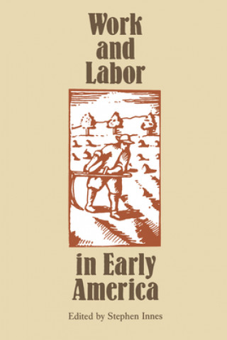 Kniha Work and Labor in Early America Stephen Innes